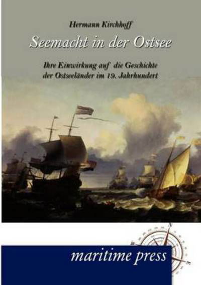 Seemacht in der Ostsee - Hermann Kirchhoff - Books - Europaischer Hochschulverlag Gmbh & Co.  - 9783954271351 - April 11, 2012