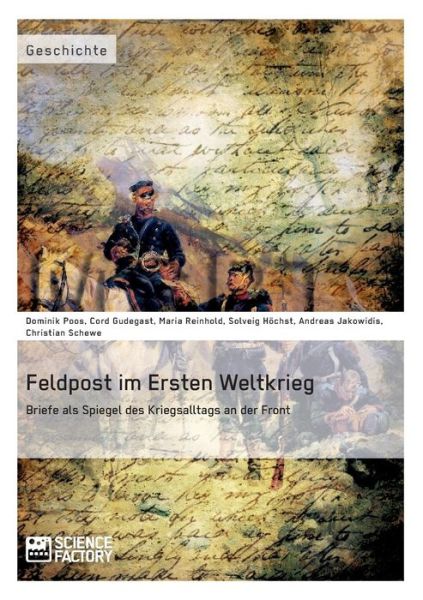 Feldpost Im Ersten Weltkrieg. Briefe Als Spiegel  Des Kriegsalltags an Der Front - Cord Gudegast - Boeken - GRIN Verlag GmbH - 9783956871351 - 30 oktober 2014