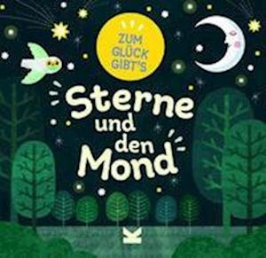 Zum Glück gibt´s Sterne und den Mond - Tracey Turner - Books - Laurence King Verlag - 9783962443351 - February 23, 2023