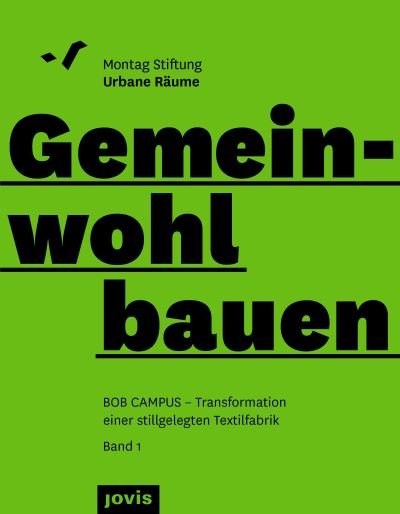 Cover for Johanna M. Debik · BOB CAMPUS – Transformation einer stillgelegten Textilfabrik - Gemeinwohl bauen (Paperback Book) (2023)
