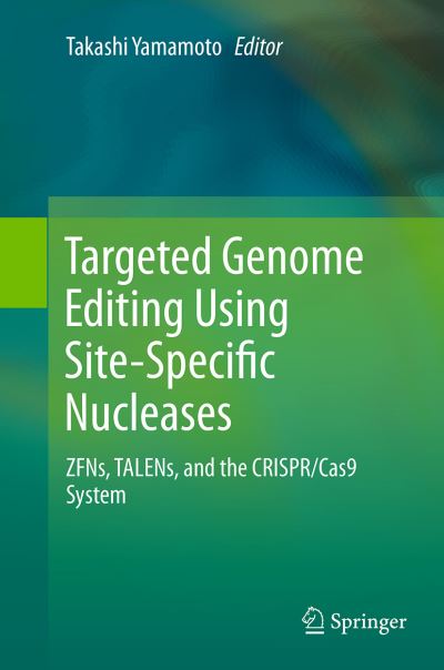 Cover for Targeted Genome Editing Using Site-Specific Nucleases: ZFNs, TALENs, and the CRISPR / Cas9 System (Paperback Book) [Softcover reprint of the original 1st ed. 2015 edition] (2016)
