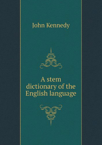 Cover for John Kennedy · A Stem Dictionary of the English Language (Pocketbok) (2013)