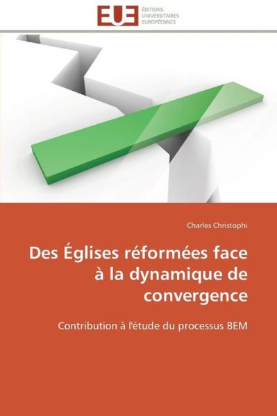 Cover for Charles Christophi · Des Églises Réformées Face À La Dynamique De Convergence: Contribution À L'étude Du Processus Bem (Paperback Book) [French edition] (2018)