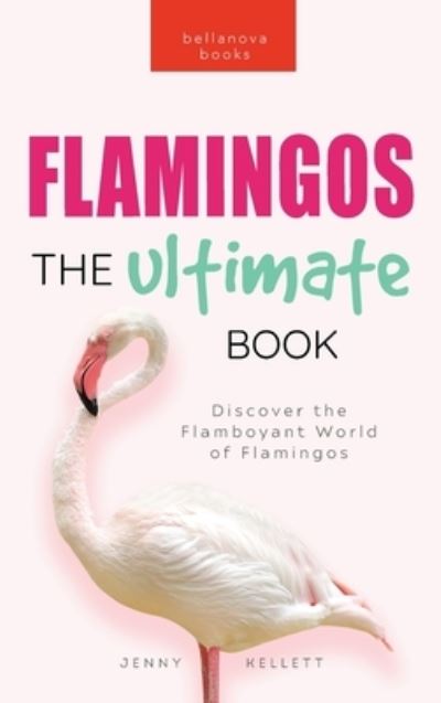 Cover for Jenny Kellett · Flamingos The Ultimate Book (Hardcover Book) (2023)