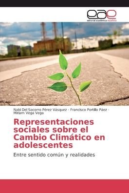 Cover for Nabi Del Socorro Pérez Vásquez · Representaciones sociales sobre el Cambio Climatico en adolescentes (Taschenbuch) (2018)