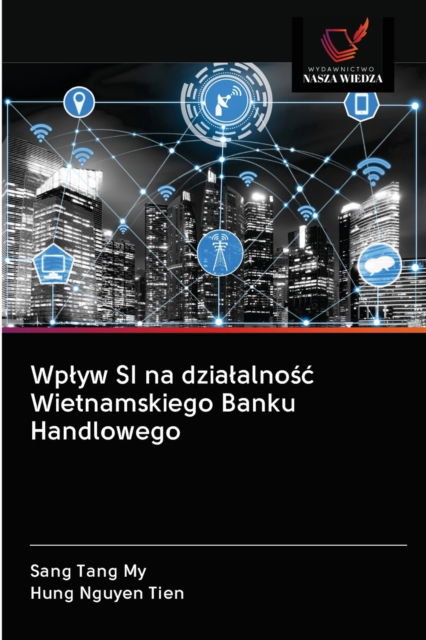 Cover for Sang Tang My · Wplyw SI na dzialalno?c Wietnamskiego Banku Handlowego (Paperback Book) (2020)