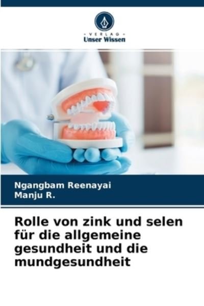 Cover for Ngangbam Reenayai · Rolle von zink und selen fur die allgemeine gesundheit und die mundgesundheit (Taschenbuch) (2021)