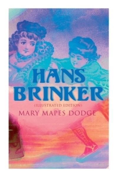 Cover for Mary Mapes Dodge · Hans Brinker (Paperback Bog) [Illustrated edition] (2020)