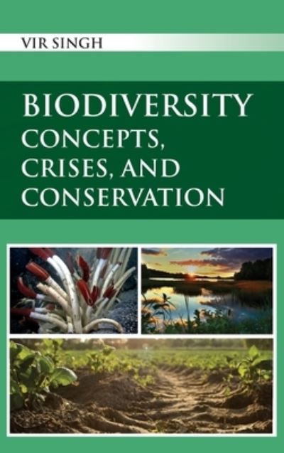 Cover for Vir Singh · Biodiversity: Concepts, Crises, and Conservation (Hardcover Book) (2023)