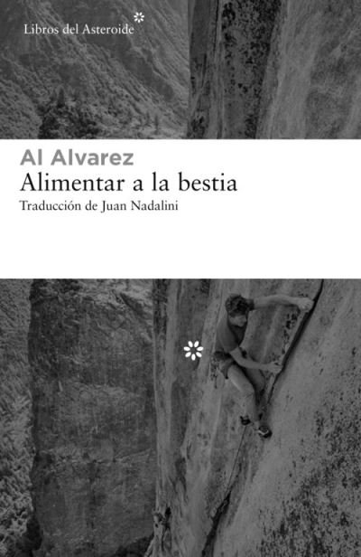 Cover for Al Alvarez · Alimentar a la bestia (Pocketbok) (2020)