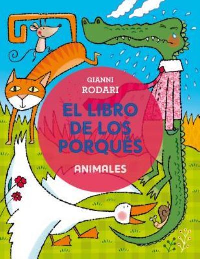 Cover for Gianni Rodari · El libro de los porqués - Animales (Inbunden Bok) (2017)