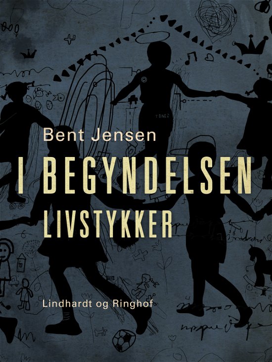 Cover for Bent Jensen · I begyndelsen. Livstykker (Sewn Spine Book) [1st edition] (2020)
