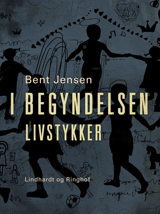 Cover for Bent Jensen · I begyndelsen. Livstykker (Sewn Spine Book) [1. wydanie] (2020)