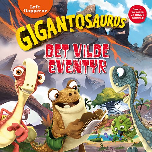 Cover for Gigantosaurus: Gigantosaurus - Det vilde eventyr - Løft flapperne (Bound Book) [1st edition] (2023)