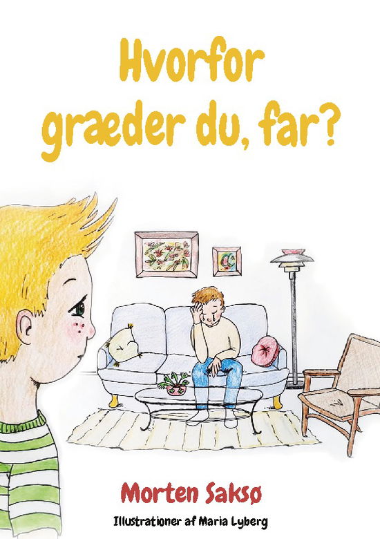 Morten Saksø · Hvorfor græder du, far? (Hardcover Book) [1e uitgave] (2022)