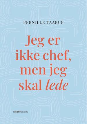 Cover for Pernille Taarup · Jeg er ikke chef, men jeg skal lede (Sewn Spine Book) [1st edition] (2023)