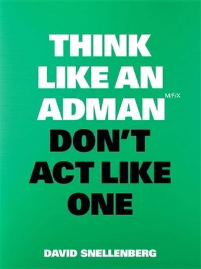 Cover for David Snellenberg · Think Like an Adman, Don't Act Like One (Pocketbok) (2022)