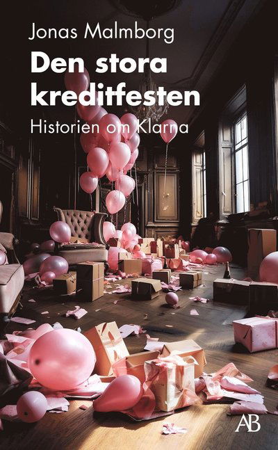 Jonas Malmborg · Den stora kreditfesten : Historien om Klarna (Pocketbok) (2024)