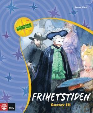 Frihetstiden : Gustav III - Tomas Blom - Książki - Natur & Kultur Läromedel och Akademi - 9789127413351 - 11 lipca 2008