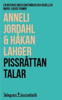 Cover for Håkan Lahger · Telegram Journalistik: Pissråttan talar : en intervju med konstnären och rebellen Marie-Louise Ekman (Book) (2014)