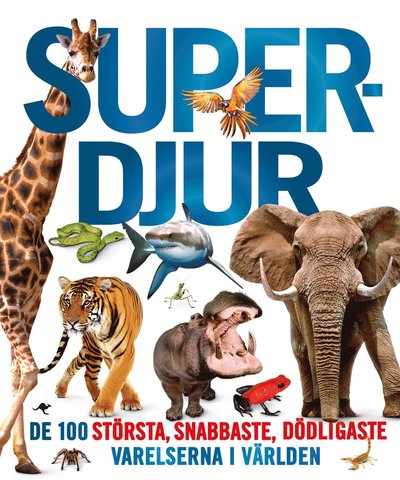 Cover for Derek Harvey · Superdjur : de 100 största, snabbaste, dödligaste varelserna i världen (Bound Book) (2021)