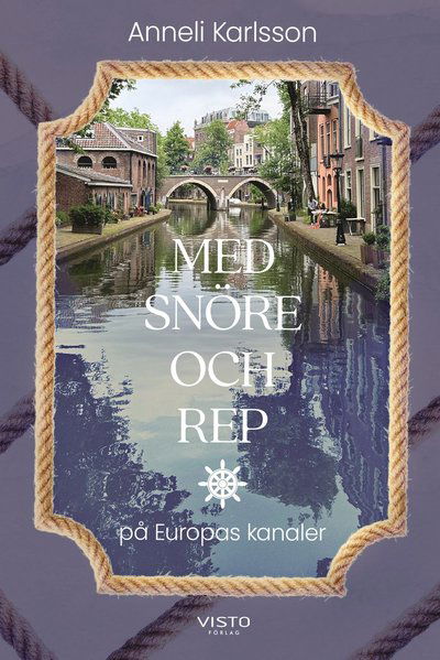 Cover for Anneli Karlsson · Med snöre och rep på Europas kanaler (Hardcover Book)