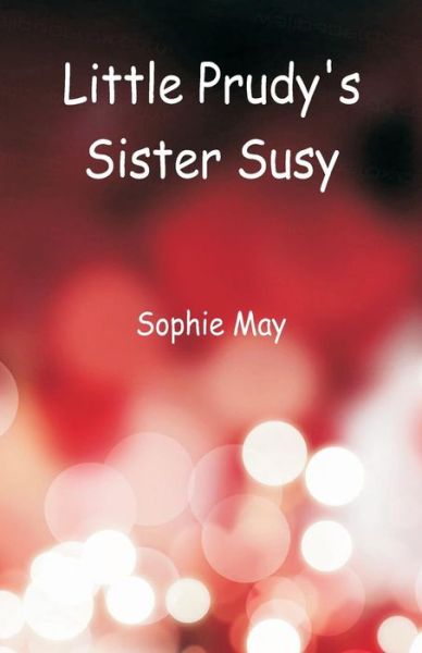 Cover for Sophie May · Little Prudy's Sister Susy (Paperback Book) (2018)