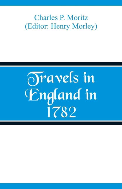 Cover for Charles P Moritz · Travels in England in 1782 (Paperback Book) (2018)