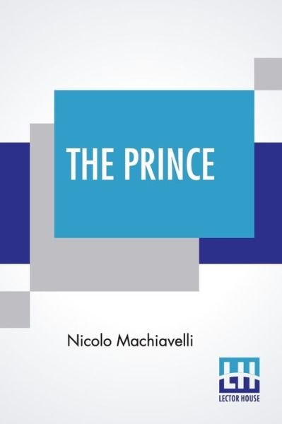 The Prince - Nicolo Machiavelli - Bücher - Lector House - 9789353360351 - 6. Mai 2019