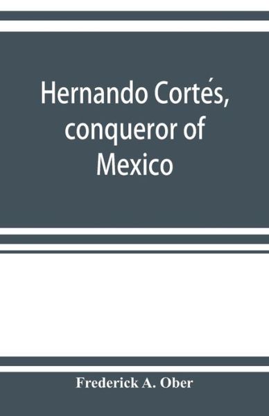 Cover for Frederick A Ober · Hernando Corte?s, conqueror of Mexico (Taschenbuch) (2019)