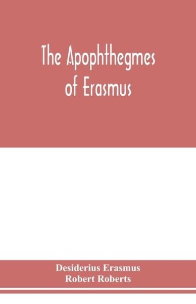 Cover for Desiderius Erasmus · The Apophthegmes of Erasmus (Taschenbuch) (2020)