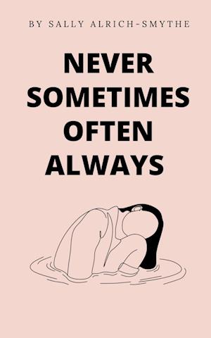 Never Sometimes Often Always - Sally Alrich-Smythe - Books - Libresco Feeds Private Limited - 9789357614351 - October 6, 2023