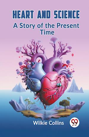 Cover for Wilkie Collins · Heart And Science A Story Of The Present Time (Paperback Book) (2024)