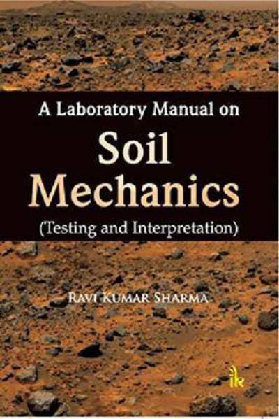 Cover for Ravi Kumar Sharma · A Laboratory Manual on Soil Mechanics: Testing and Interpretation (Paperback Book) (2016)