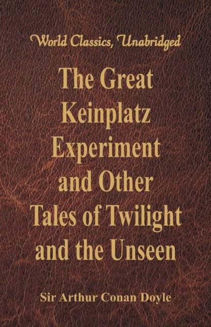 Cover for Sir Arthur Conan Doyle · The Great Keinplatz Experiment and Other Tales of Twilight and the Unseen (Paperback Book) (2017)