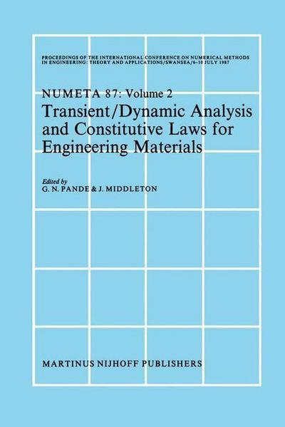 Cover for G N Pande · Transient / Dynamic Analysis and Constitutive Laws for Engineering Materials: Proceedings of the International Conference on Numerical Methods in Engineering: Theory and Applicatios, NUMETA '87, Swansea, 6-10 July 1987 Volume II (Taschenbuch) [Softcover reprint of the original 1st ed. 1987 edition] (2011)