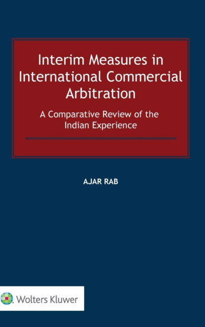 Cover for Ajar Rab · Interim Measures in International Commercial Arbitration: A Comparative Review of the Indian Experience (Hardcover Book) (2022)