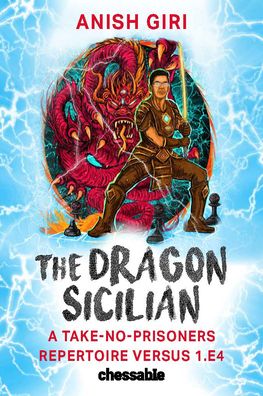 Cover for Anish Giri · The Dragon Sicilian: A Take-No-Prisoners Repertoire Versus 1.e4 (Hardcover Book) (2022)