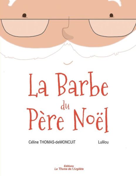 Cover for Céline Thomas De Moncuit · La Barbe Du Père Noël (Pocketbok) [French edition] (2014)