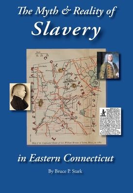 Cover for Bruce P. Stark · Myth and Reality of Slavery in Eastern Connecticut (Book) (2023)