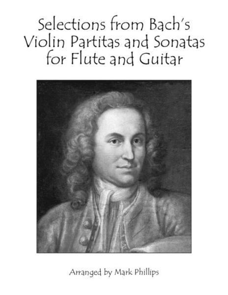 Cover for Mark Phillips · Selections from Bach's Violin Partitas and Sonatas for Flute and Guitar (Paperback Bog) (2021)