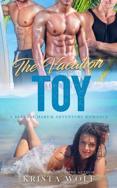 Cover for Krista Wolf · The Vacation Toy: A Reverse Harem Adventure Romance (Taschenbuch) (2021)