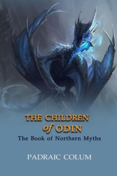 The Children of Odin - Padraic Colum - Books - Independently Published - 9798567738351 - November 19, 2020