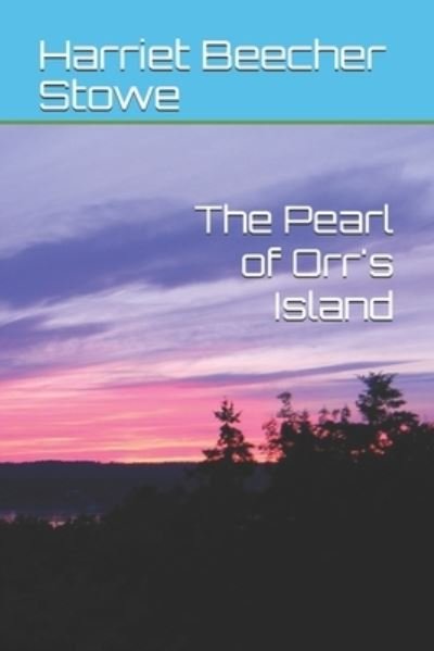 Cover for Harriet Beecher Stowe · The Pearl of Orr's Island (Paperback Book) (2021)