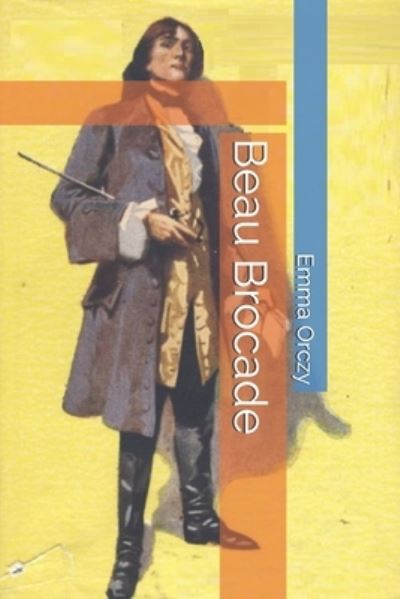 Cover for Emma Orczy · Beau Brocade (Paperback Book) (2021)