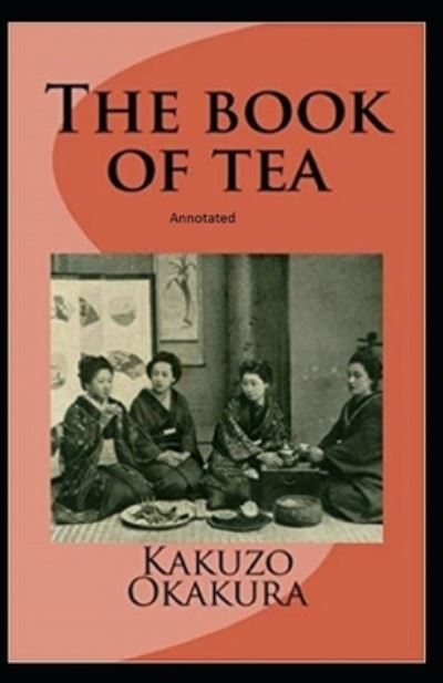 Cover for Kakuzo Okakura · Book of Tea Annotated (N/A) (2021)