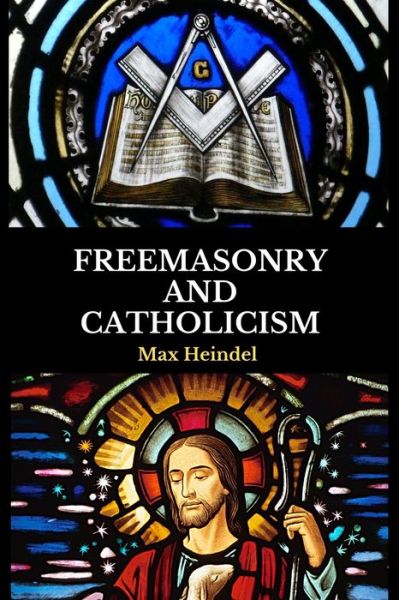 Freemasonry and Catholicism - Max Heindel - Books - Independently Published - 9798605249351 - January 27, 2020