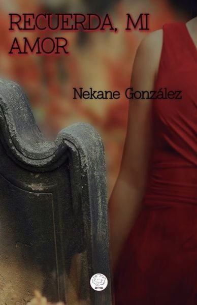 Cover for Nekane Gonzalez · Recuerda, mi amor (Paperback Book) (2020)