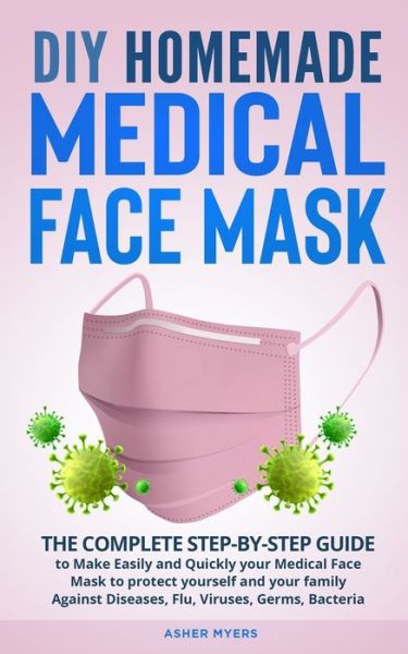 Cover for Asher Myers · DIY Homemade Medical Face Mask (Paperback Book) (2020)