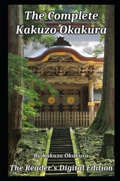 Cover for Kakuzo Okakura · The Complete Kakuzo Okakura (Pocketbok) (2020)